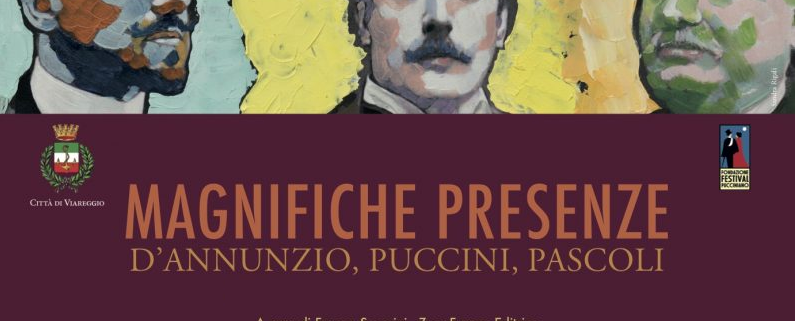 MAGNIFICHE PRESENZE LA MOSTRA SU PUCCINI, D'ANNUNZIO E PASCOLI A VIAREGGIO